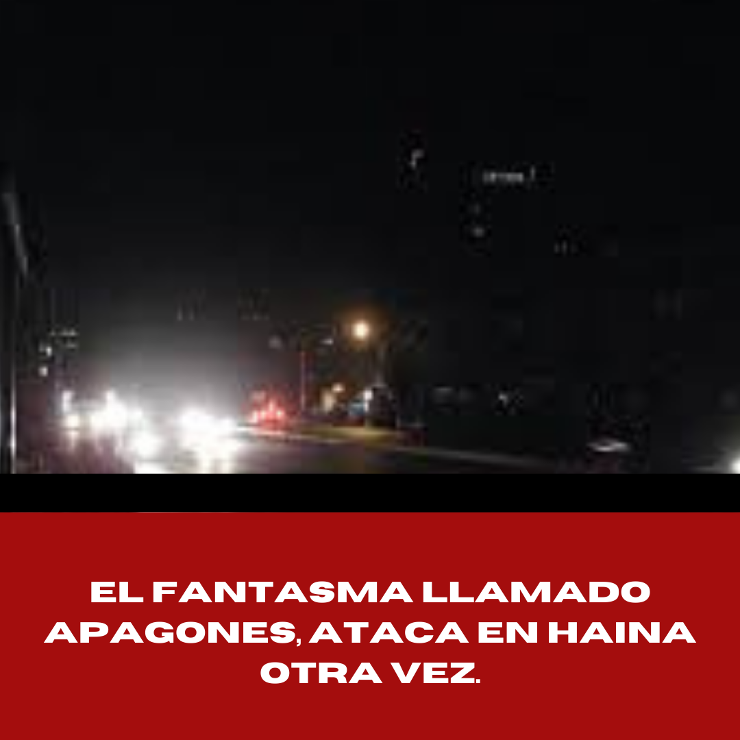 El fantasma llamado APAGONES, ataca en Haina otra vez.