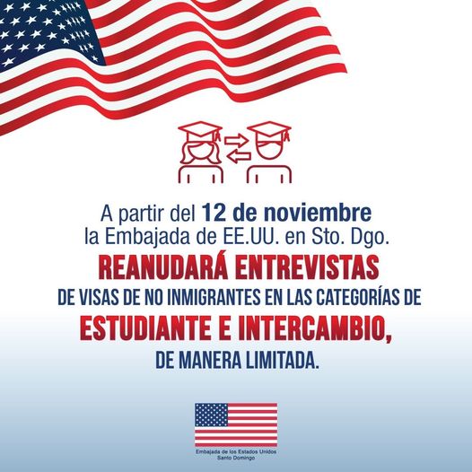 A partir del 12 de noviembre del 2020, la Embajada de los Estados Unidos en Santo Domingo comenzará a realizar un número limitado de entrevistas para la obtención de visas