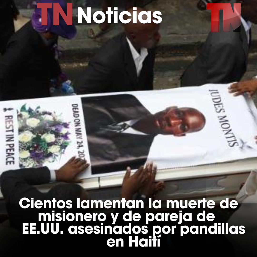 Cientos lamentan la muerte de misionero y de pareja de EE.UU. asesinados por pandillas en Haití