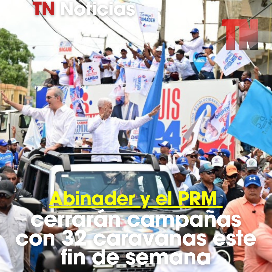 Abinader y el PRM cerrarán campañas con 32 caravanas este fin de semana